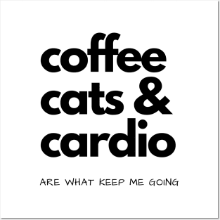 Coffee, Cats & Cardio Are What Keep Me Going Posters and Art